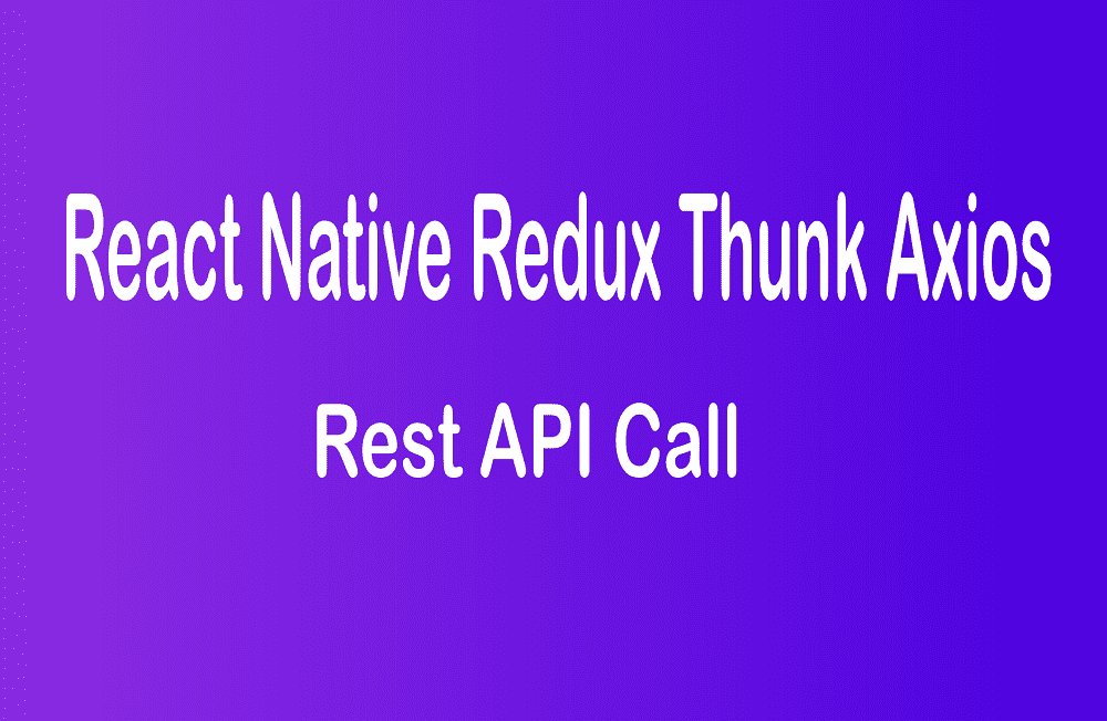 Redux Thunk Example In React Native